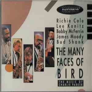 Richie Cole, Lee Konitz, Bobby McFerrin, James Moody & Bud Shank - The Many Faces Of Bird - The Music Of Charlie Parker download free
