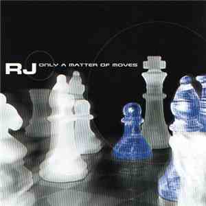 RJ  - Only A Matter Of Moves download mp3 flac