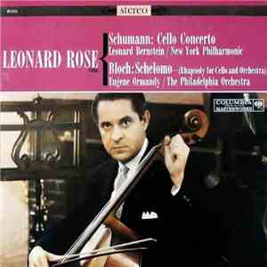 Robert Schumann, Ernest Bloch, Leonard Rose, The New York Philharmonic Orchestra, Leonard Bernstein, The Philadelphia Orchestra, Eugene Ormandy - Cello Concerto / Schelomo - (Rhapsody For Cello And Orchestra) download free