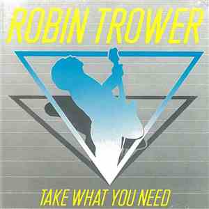 Robin Trower - Take What You Need download free