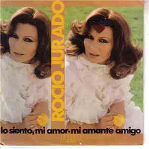 Rocio Jurado - Lo Siento, Mi Amor / Mi Amante Amigo download free