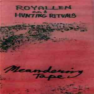 Royallen & Hunting Rituals - Meandering Tape download free