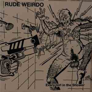 Rude Weirdo - Every Girl In The Shower download mp3 flac