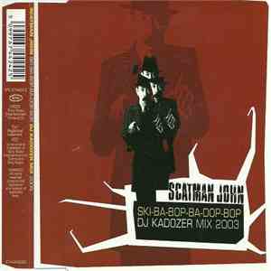 Scatman John - Scatman (Ski-Ba-Bop-Ba-Dop-Bop) (DJ Kadozer Mix 2003) download mp3 flac