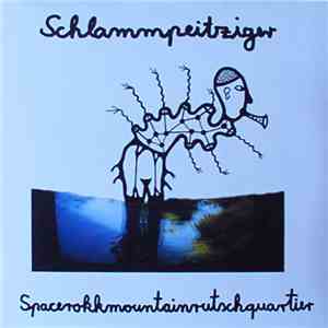 Schlammpeitziger - Spacerokkmountainrutschquartier download mp3 flac