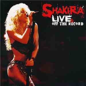 Shakira - Live & Off The Record download mp3 flac