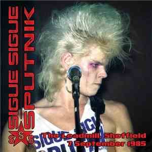 Sigue Sigue Sputnik - The Leadmill, Sheffield - 7 September 1985 download free