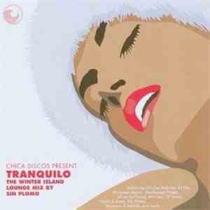 Sin Plomo - Chica Discos Present Tranquilo - The Winter Island Lounge Mix download free