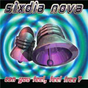 Sixdia Nova - Can You Feel, Feel Free? download mp3 flac