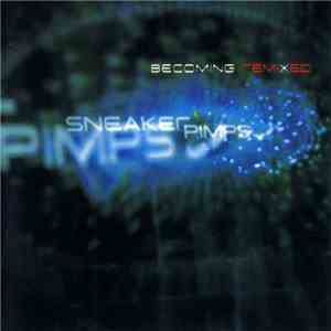 Sneaker Pimps - Becoming Remixed download free