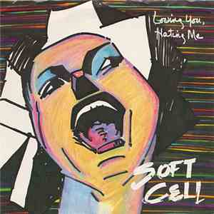Soft Cell - Loving You, Hating Me download free