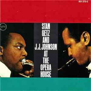 Stan Getz And J.J. Johnson - At The Opera House download free