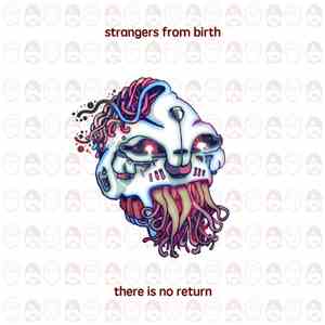 Strangers From Birth - There Is No Return download free