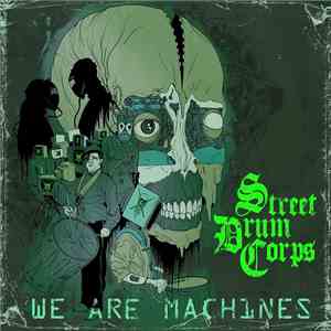Street Drum Corps - We Are Machines download free