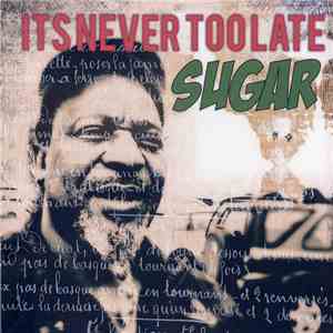 Sugar - It's Never Too Late download free