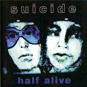 Suicide - Half Alive download mp3 flac
