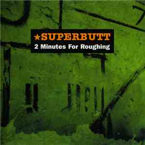 Superbutt - 2 Minutes For Roughing download mp3 flac