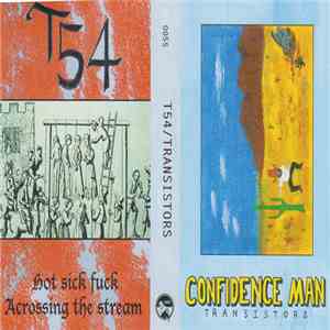 T54 / Transistors - Hot Sick Fuck / Acrossing The Stream bw Confidence Man download mp3 flac