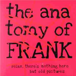 The Anatomy Of Frank - relax, there's nothing here but old pictures download mp3 flac