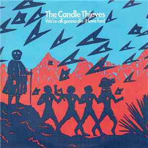 The Candle Thieves - We're All Gonna Die (Have Fun) download free