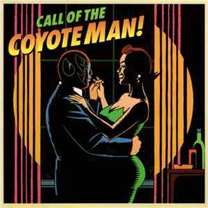 The Coyote Men - Call Of The Coyote Man! download mp3 flac