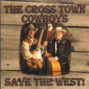 The Cross Town Cowboys - Save The West! download free