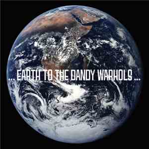The Dandy Warhols - ...Earth To The Dandy Warhols... download free