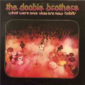 The Doobie Brothers - What Were Once Vices Are Now Habits download mp3 flac