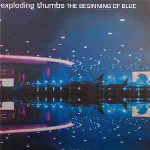 The Exploding Thumbs - The Beginning Of Blue download mp3 flac