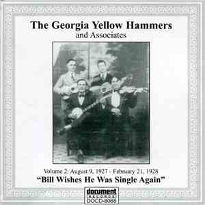 The Georgia Yellow Hammers - The Georgia Yellow Hammers and Associates. Volume 2, August 9, 1927-February 21, 1928, "Bill Wishes He Was Single Again" download mp3 flac