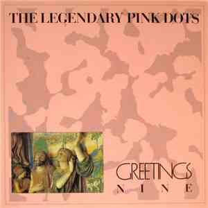 The Legendary Pink Dots - Greetings Nine download free