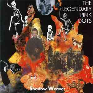 The Legendary Pink Dots - Shadow Weaver download free