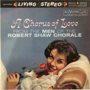 The Men Of The Robert Shaw Chorale - A Chorus Of Love download mp3 flac