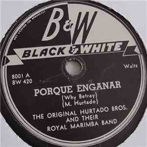 The Original Hurtado Bros. And Their Royal Marimba Band - Porque Enganar / Que Quieres Mas De Mi download free