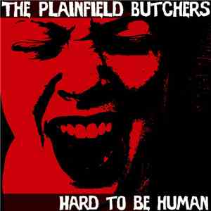 The Plainfield Butchers - Hard To Be Human download mp3 flac