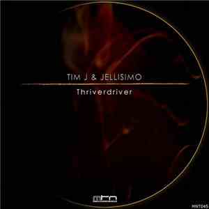 Tim J, Jellisimo - Thriverdriver download mp3 flac