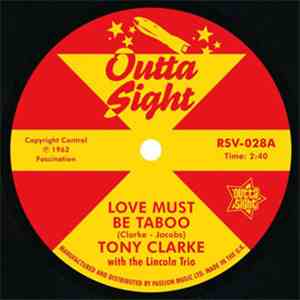 Tony Clarke  With The Lincoln Trio / Willie West With Raymond & The Kings - Love Must Be Taboo / Willie Knows How download free
