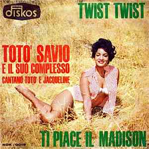 Toto Savio E Il Suo Complesso Cantano Toto' E Jacqueline - Ti Piace Il Madison / Twist Twist download mp3 flac