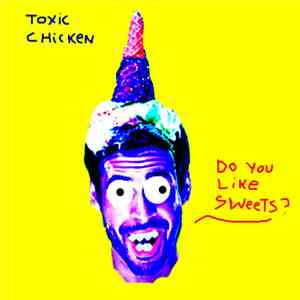 Toxic Chicken - Do You Like Sweets download mp3 flac