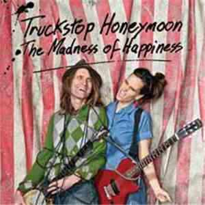 Truckstop Honeymoon - The Madness of Happiness download free