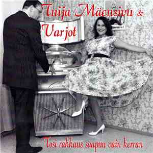 Tuija Mäensivu & Varjot - Tosi Rakkaus Saapuu Vain Kerran download free