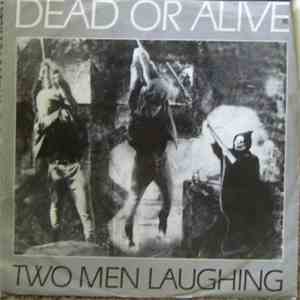 Two Men Laughing - Dead Or Alive download free