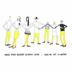 Uncle Woody Sullender & Seamus Cater - When We Get to Meeting download free