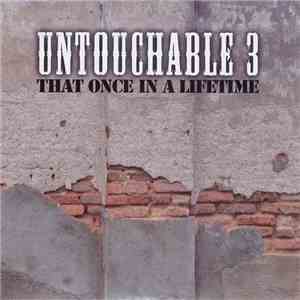 Untouchable 3 - That Once In A Lifetime download mp3 flac