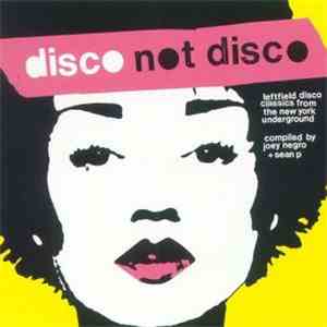 Various - Disco Not Disco (Leftfield Disco Classics From The New York Underground) download free
