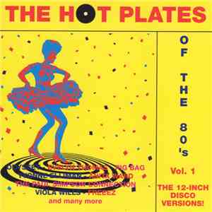 Various - The Hot Plates Of The 80's - Vol. 1 • The 12-Inch Disco Versions download free