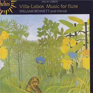 Villa-Lobos, William Bennett And Friends - Music For Flute download free