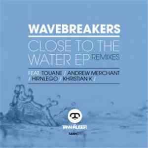 Wavebreakers - Close To The Water - The Remixes download mp3 flac