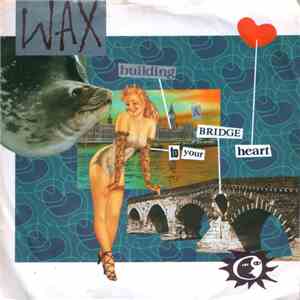 Wax  - Building A Bridge To Your Heart download mp3 flac