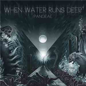 When Water Runs Deep - Pangeae download mp3 flac